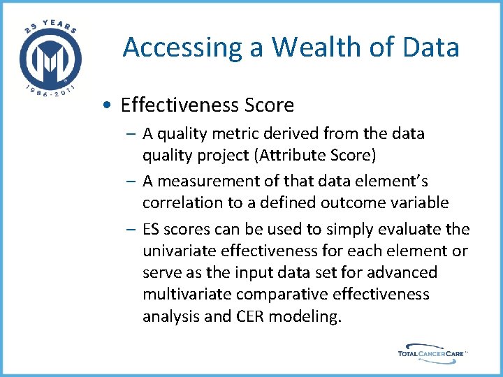 Accessing a Wealth of Data • Effectiveness Score – A quality metric derived from