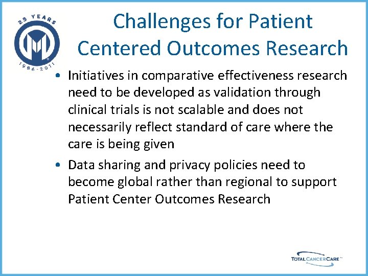 Challenges for Patient Centered Outcomes Research • Initiatives in comparative effectiveness research need to