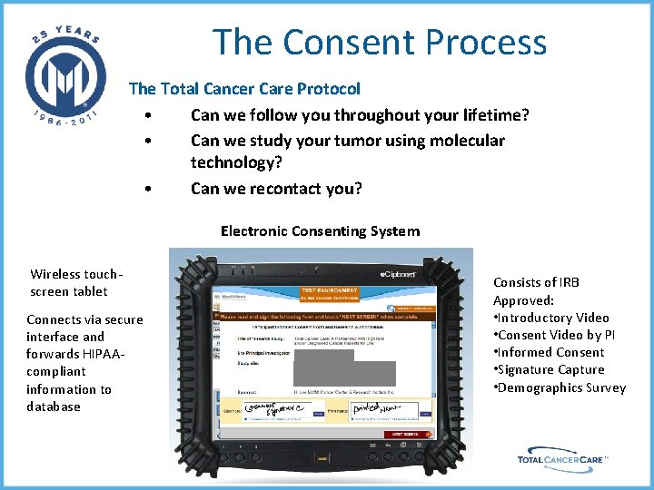 The Consent Process The Total Cancer Care Protocol • Can we follow you throughout