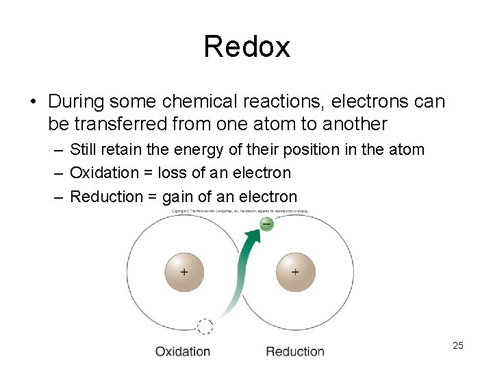 Redox • During some chemical reactions, electrons can be transferred from one atom to