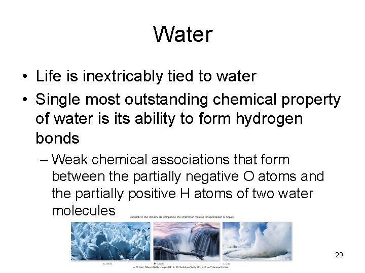 Water • Life is inextricably tied to water • Single most outstanding chemical property