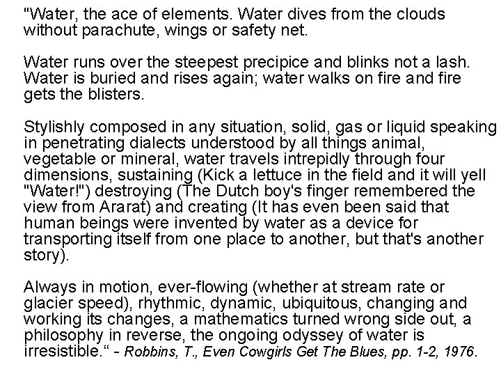 "Water, the ace of elements. Water dives from the clouds without parachute, wings or