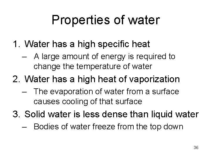 Properties of water 1. Water has a high specific heat – A large amount