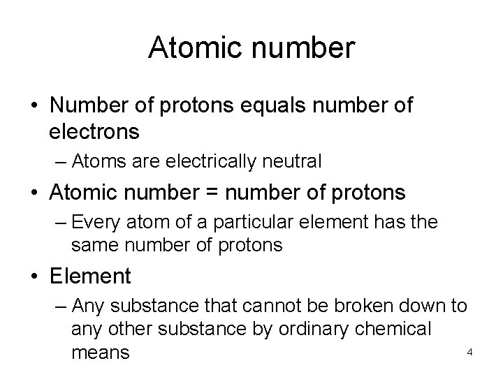 Atomic number • Number of protons equals number of electrons – Atoms are electrically