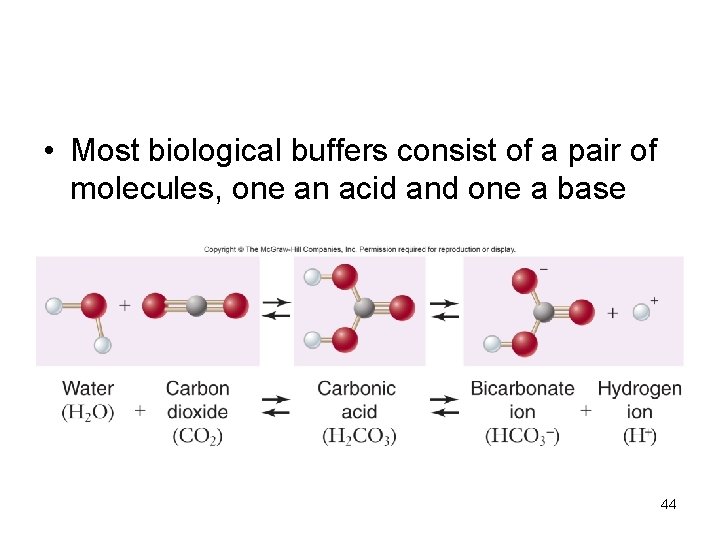  • Most biological buffers consist of a pair of molecules, one an acid