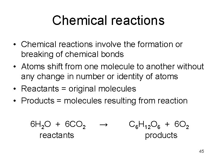 Chemical reactions • Chemical reactions involve the formation or breaking of chemical bonds •