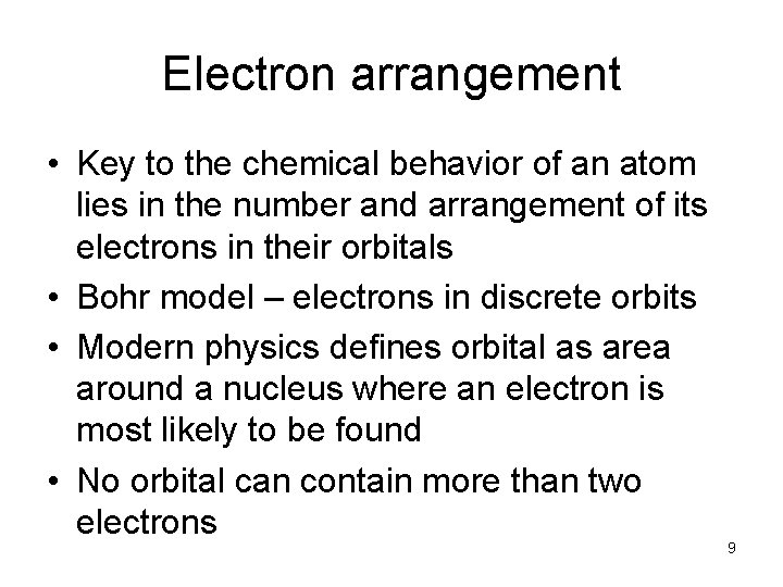 Electron arrangement • Key to the chemical behavior of an atom lies in the
