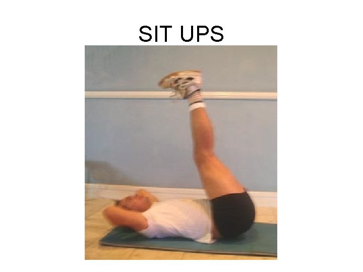 SIT UPS SIT UPS