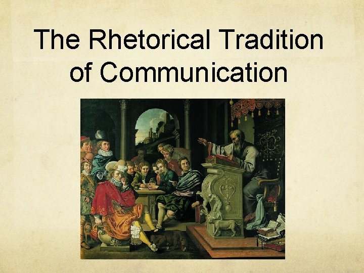 The Rhetorical Tradition of Communication 