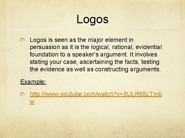 Logos is seen as the major element in persuasion as it is the logical,