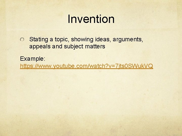 Invention Stating a topic, showing ideas, arguments, appeals and subject matters Example: https: //www.