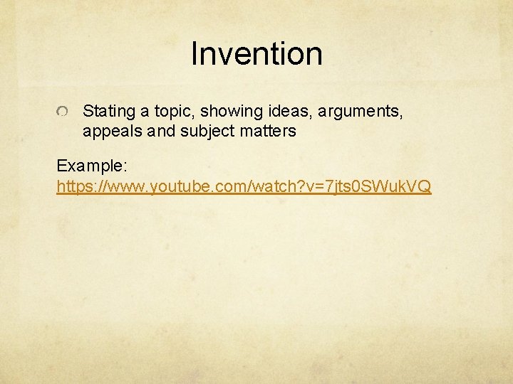 Invention Stating a topic, showing ideas, arguments, appeals and subject matters Example: https: //www.