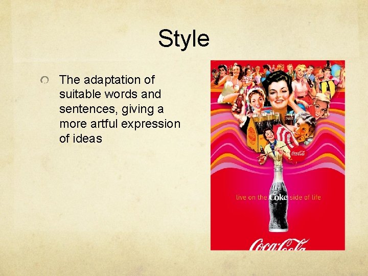 Style The adaptation of suitable words and sentences, giving a more artful expression of