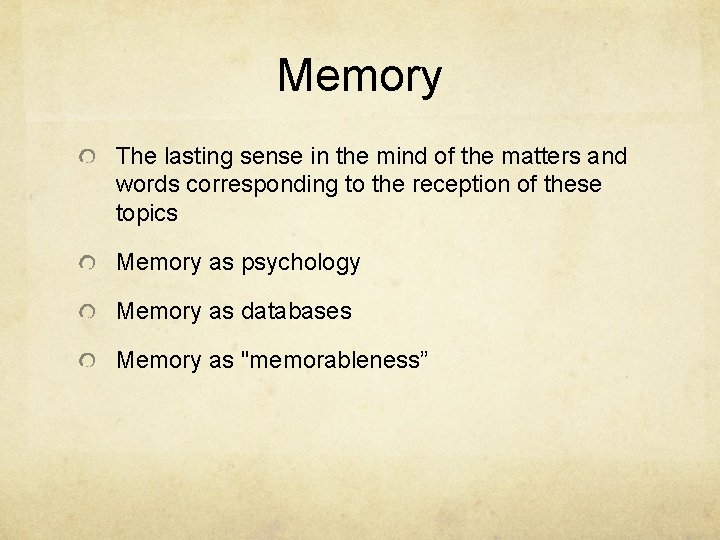 Memory The lasting sense in the mind of the matters and words corresponding to