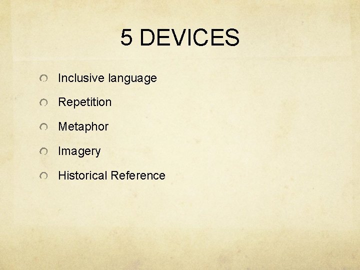 5 DEVICES Inclusive language Repetition Metaphor Imagery Historical Reference 