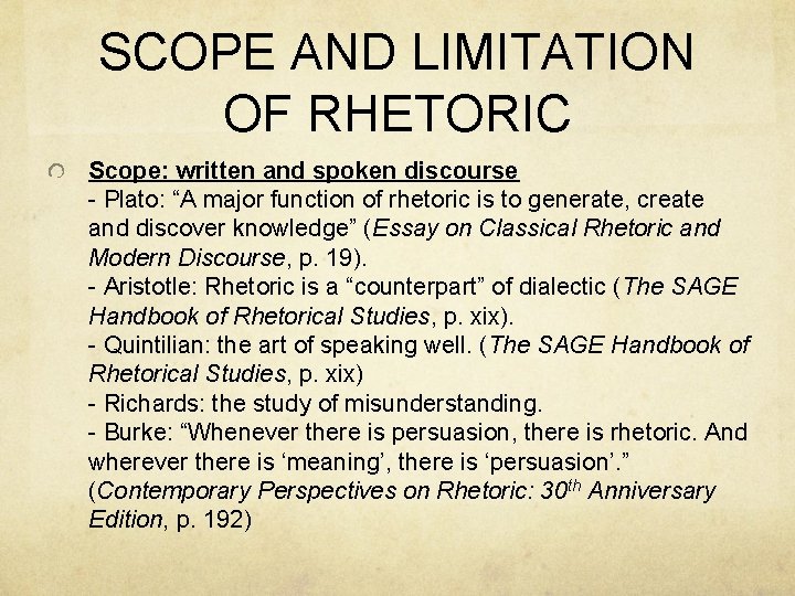 SCOPE AND LIMITATION OF RHETORIC Scope: written and spoken discourse - Plato: “A major