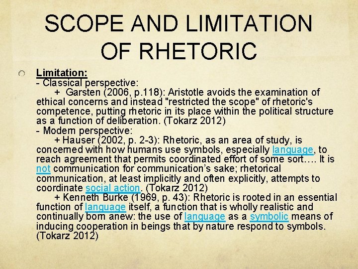 SCOPE AND LIMITATION OF RHETORIC Limitation: - Classical perspective: + Garsten (2006, p. 118):