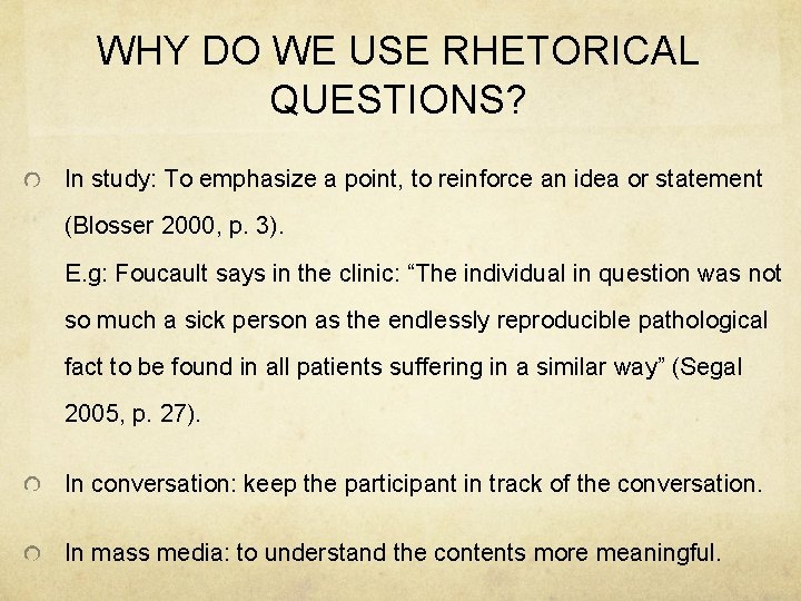 WHY DO WE USE RHETORICAL QUESTIONS? In study: To emphasize a point, to reinforce