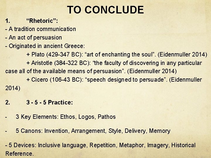 TO CONCLUDE 1. “Rhetoric”: - A tradition communication - An act of persuasion -