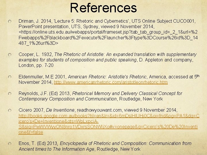 References Driman, J. 2014, ‘Lecture 5: Rhetoric and Cybernetics’, UTS Online Subject CUCO 001,