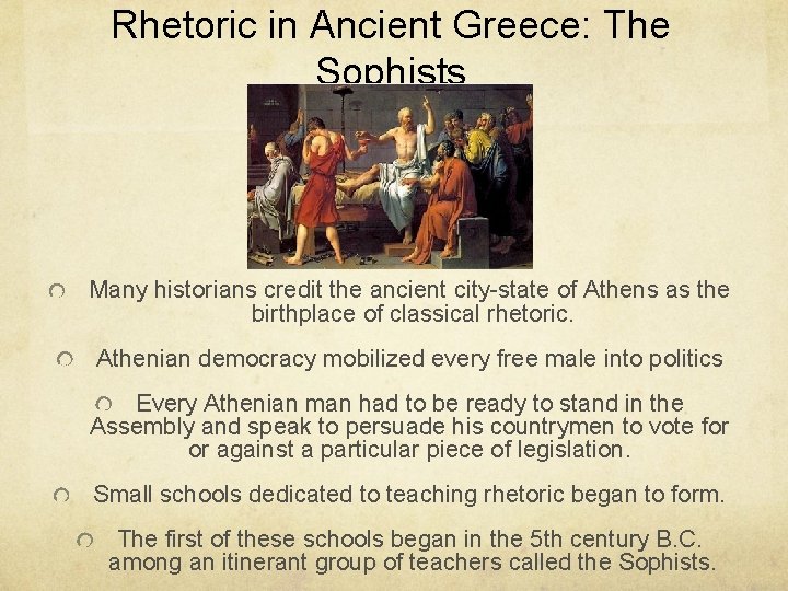 Rhetoric in Ancient Greece: The Sophists Many historians credit the ancient city-state of Athens