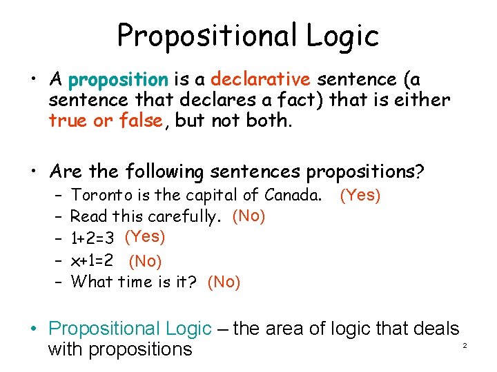Propositional Logic • A proposition is a declarative sentence (a sentence that declares a