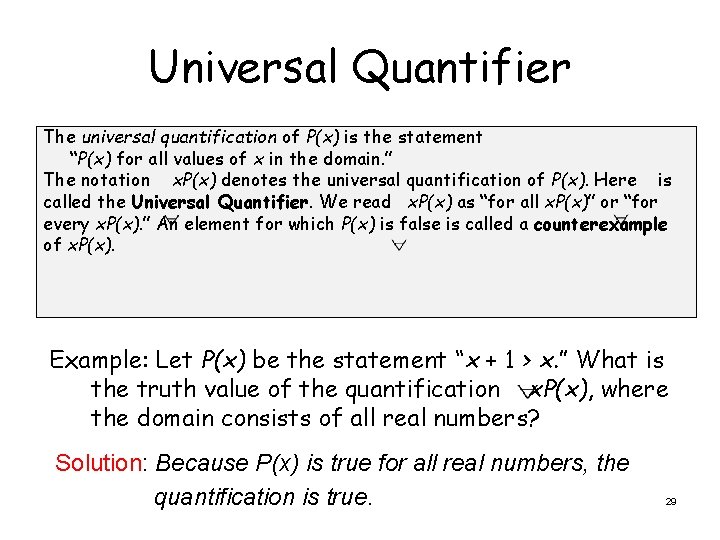 Universal Quantifier The universal quantification of P(x) is the statement “P(x) for all values