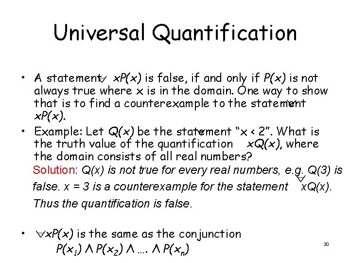 Universal Quantification • A statement x. P(x) is false, if and only if P(x)