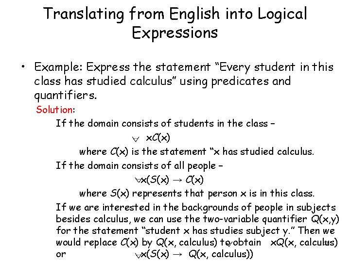 Translating from English into Logical Expressions • Example: Express the statement “Every student in