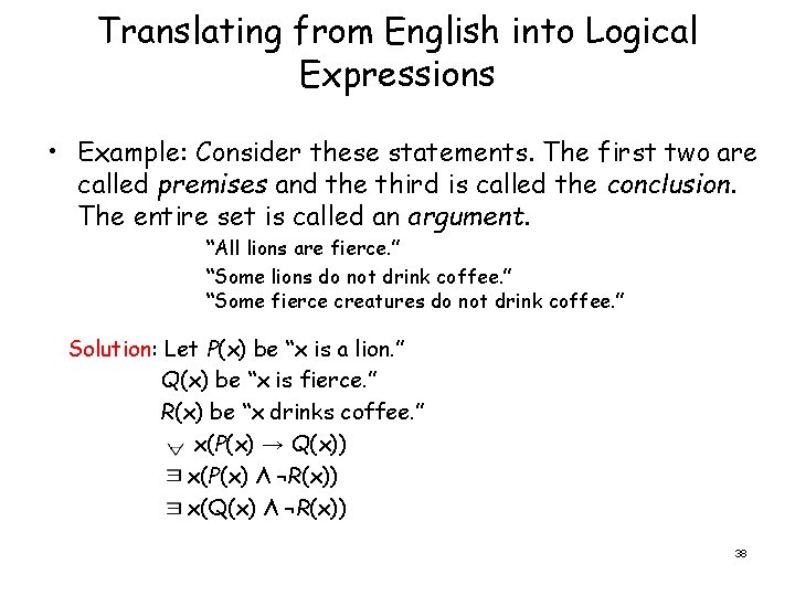 Translating from English into Logical Expressions • Example: Consider these statements. The first two