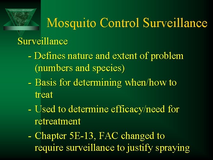 Mosquito Control Surveillance - Defines nature and extent of problem (numbers and species) -