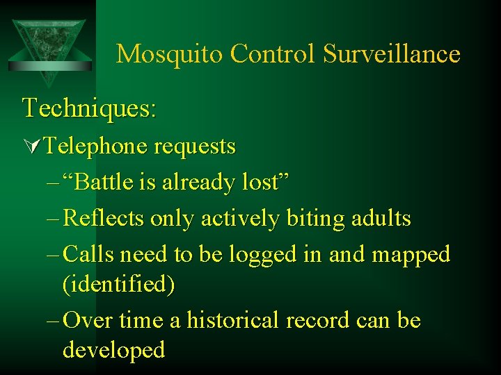 Mosquito Control Surveillance Techniques: ÚTelephone requests – “Battle is already lost” – Reflects only