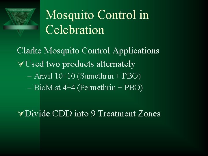 Mosquito Control in Celebration Clarke Mosquito Control Applications Ú Used two products alternately –