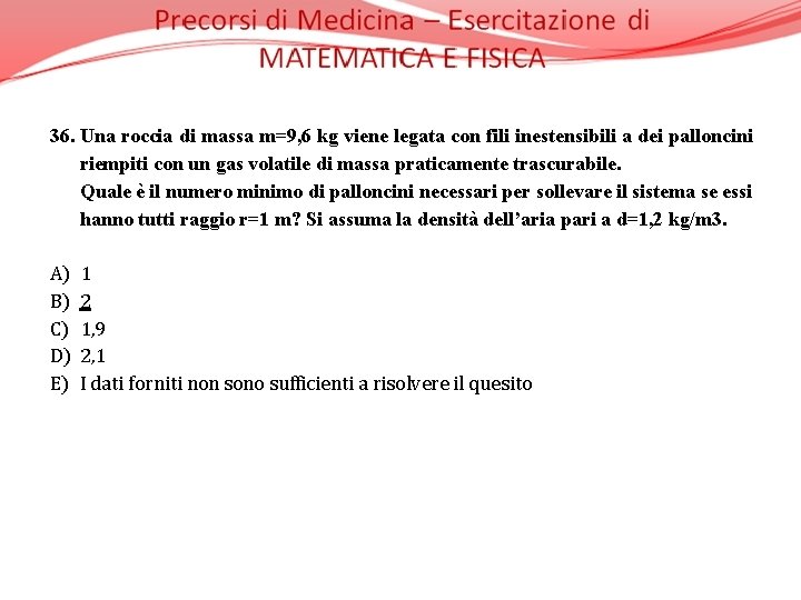 36. Una roccia di massa m=9, 6 kg viene legata con fili inestensibili a
