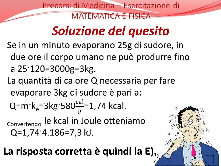 Soluzione del quesito La risposta corretta è quindi la E). 