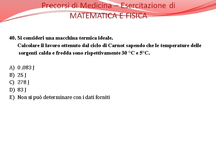 40. Si consideri una macchina termica ideale. Calcolare il lavoro ottenuto dal ciclo di
