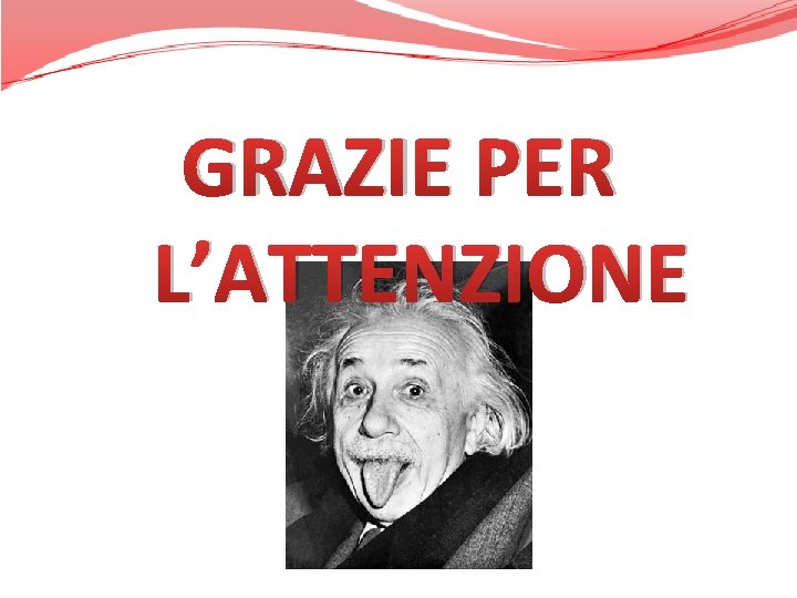 GRAZIE PER L’ATTENZIONE 