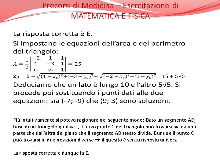 Più intuitivamente si poteva ragionare nel seguente modo: Dato un segmento AB, base di