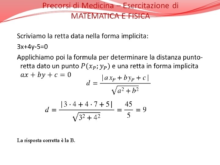 La risposta corretta è la B. 