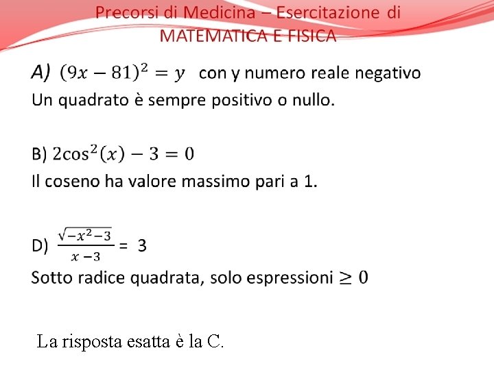  La risposta esatta è la C. 