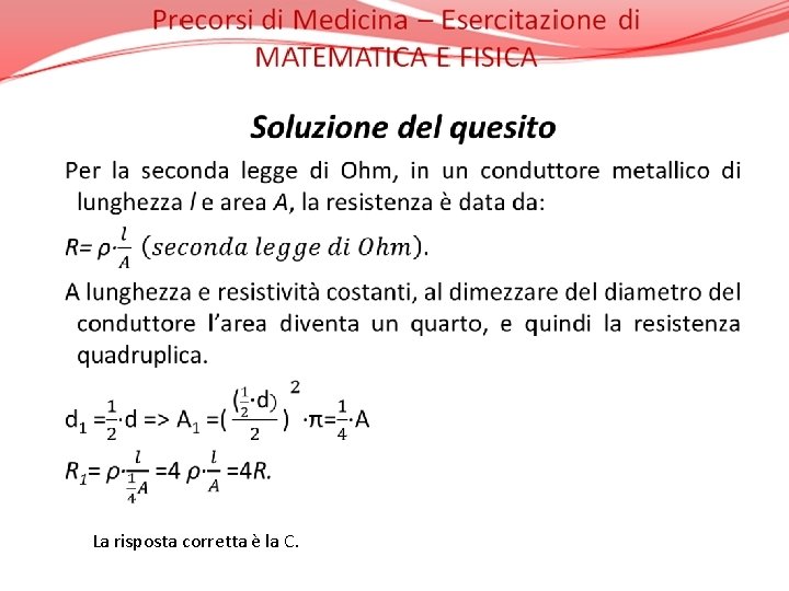  La risposta corretta è la C. 