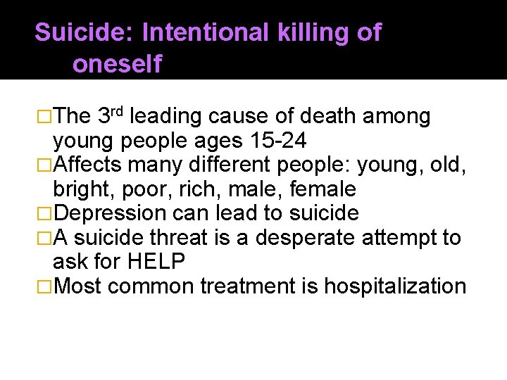 Suicide: Intentional killing of oneself �The 3 rd leading cause of death among young