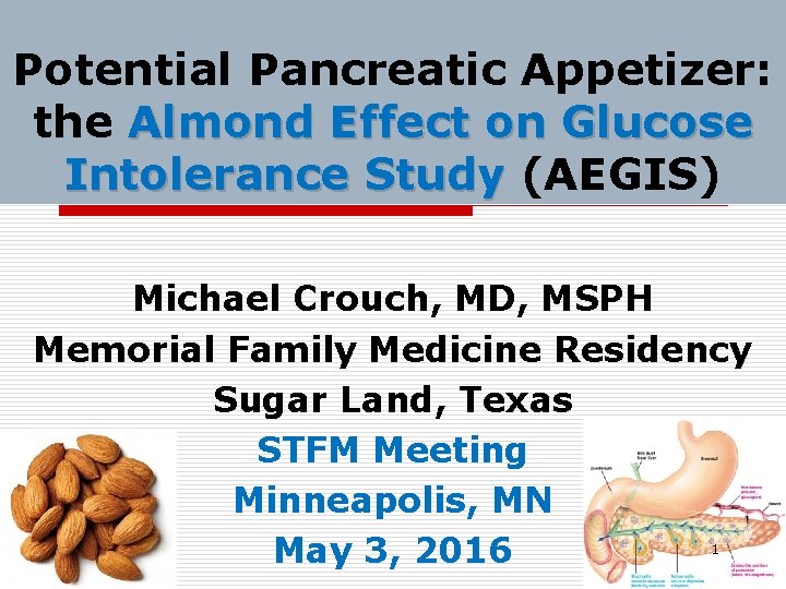 Potential Pancreatic Appetizer: the Almond Effect on Glucose Intolerance Study (AEGIS) Michael Crouch, MD,