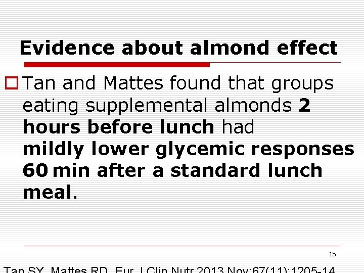 Evidence about almond effect o Tan and Mattes found that groups eating supplemental almonds