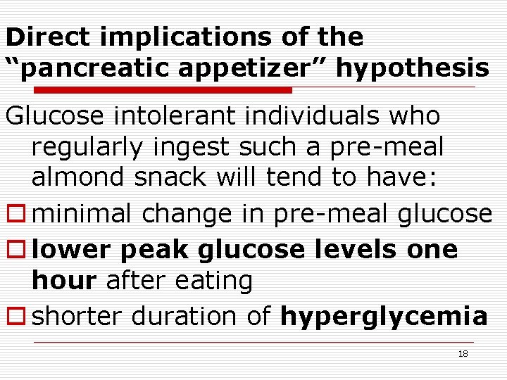 Direct implications of the “pancreatic appetizer” hypothesis Glucose intolerant individuals who regularly ingest such