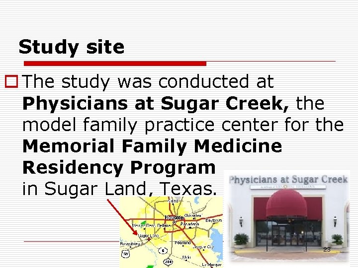 Study site o The study was conducted at Physicians at Sugar Creek, the model