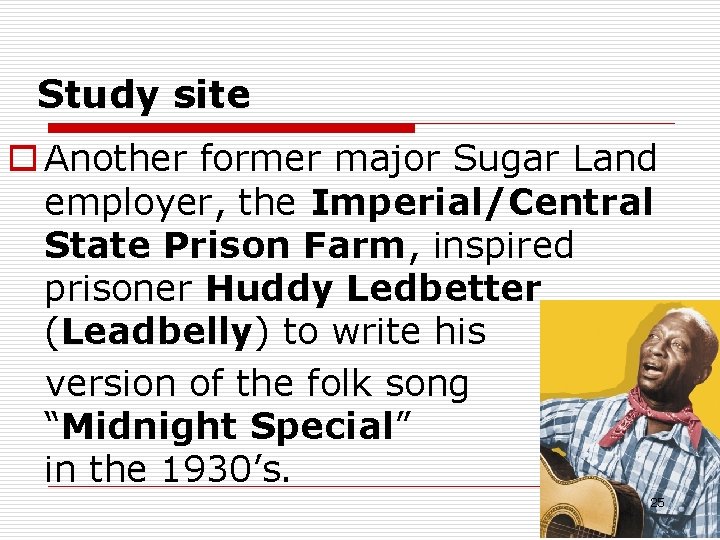 Study site o Another former major Sugar Land employer, the Imperial/Central State Prison Farm,