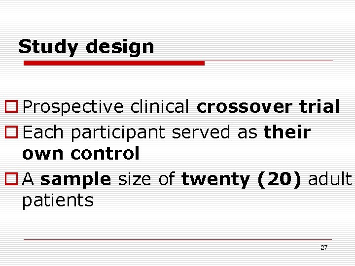 Study design o Prospective clinical crossover trial o Each participant served as their own