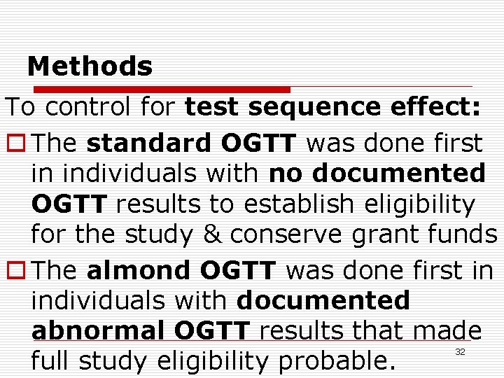 Methods To control for test sequence effect: o The standard OGTT was done first