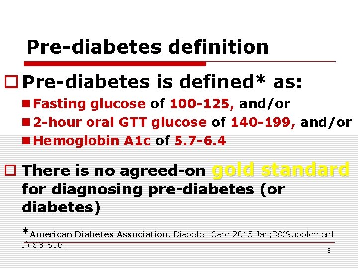 Pre-diabetes definition o Pre-diabetes is defined* as: n Fasting glucose of 100 -125, and/or